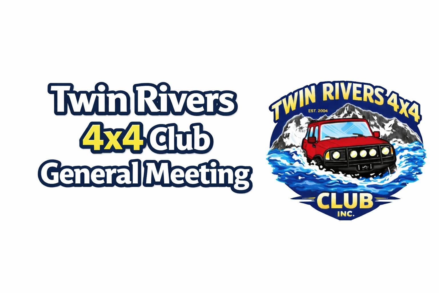 Twin Rivers 4x4 Club General Meeting